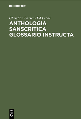 Anthologia Sanscritica Glossario Instructa: In ... [Latin] [Large Print] 3112447018 Book Cover