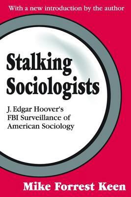 Stalking Sociologists: J. Edgar Hoover's FBI Su... 0765805634 Book Cover