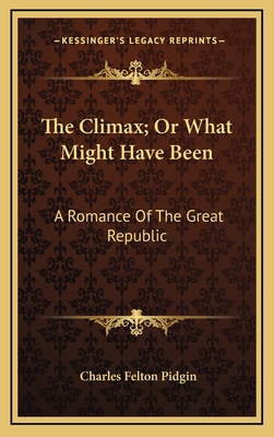 The Climax; Or What Might Have Been: A Romance ... 1163860182 Book Cover