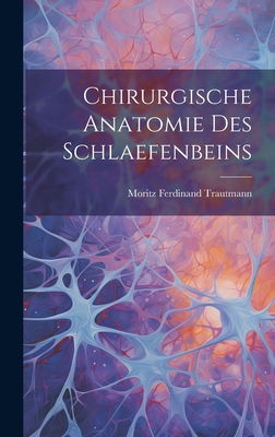 Chirurgische Anatomie Des Schlaefenbeins [Afrikaans] 1021064904 Book Cover