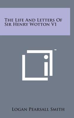 The Life and Letters of Sir Henry Wotton V1 1498166237 Book Cover