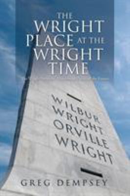 The Wright Place at the Wright Time: The Wright... 1514421542 Book Cover