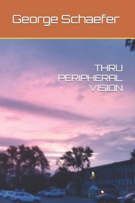 Thru Peripheral Vision B09P8L33S9 Book Cover