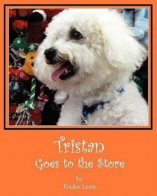 Tristan Goes to the Store 1460931491 Book Cover