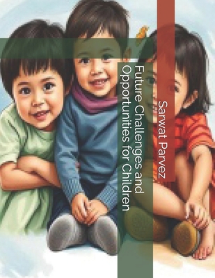 Future Challenges and Opportunities for Children B0DZW6833T Book Cover