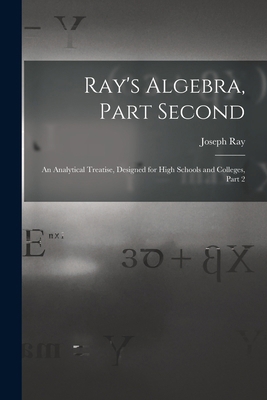 Ray's Algebra, Part Second: An Analytical Treat... 101736415X Book Cover