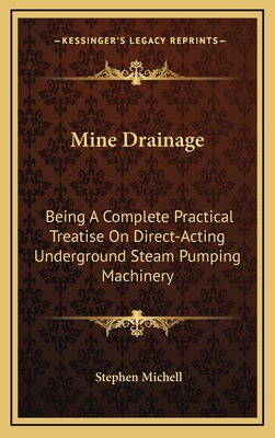 Mine Drainage: Being a Complete Practical Treat... 1163533459 Book Cover