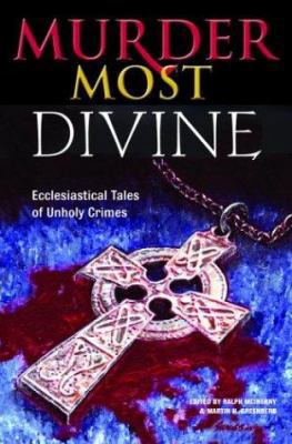 Murder Most Divine: Ecclesiastical Tales of Unh... 0517221632 Book Cover