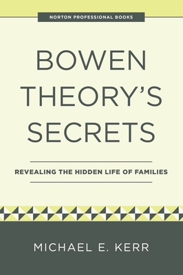 Bowen Theory's Secrets: Revealing the Hidden Li... 1324052643 Book Cover