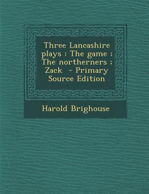 Three Lancashire Plays: The Game; The Northerne... 1289872996 Book Cover