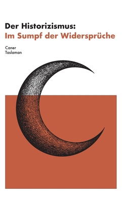Der Historizismus: Im Sumpf der Widersprüche [German] 3384592069 Book Cover