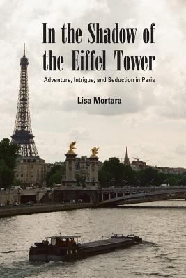 In the Shadow of the Eiffel Tower: Adventure, I... 0615814530 Book Cover