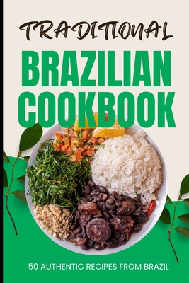 Traditional Brazilian Cookbook: 50 Authentic Re... B0CW1PMQLH Book Cover