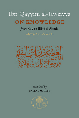 Ibn Qayyim Al-Jawziyya on Knowledge: From Key t... 1903682967 Book Cover