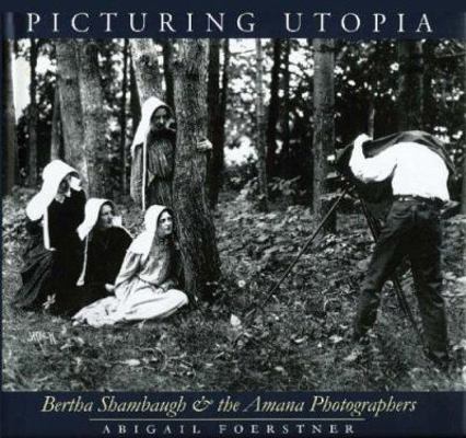 Picturing Utopia: Bertha Shambaugh and the Aman... 0877459584 Book Cover