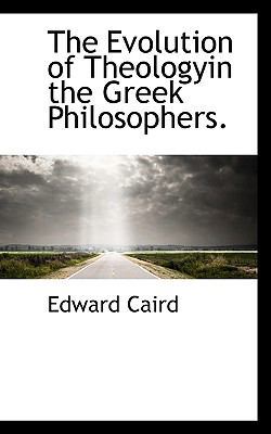The Evolution of Theologyin the Greek Philosoph... 1117401278 Book Cover