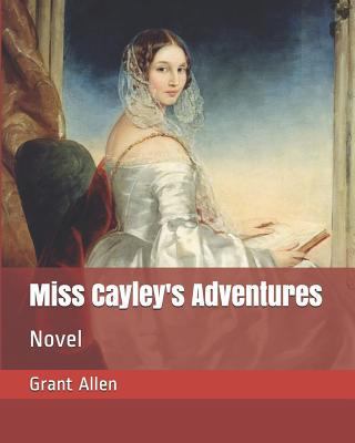 Miss Cayley's Adventures: Novel 1790557917 Book Cover