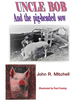Uncle Bob And the Pig-headed Sow 1087849330 Book Cover