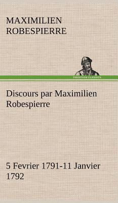 Discours par Maximilien Robespierre - 5 Fevrier... [French] 3849138488 Book Cover