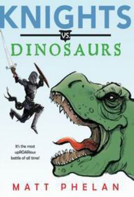 Knights vs. Dinosaurs 1646971388 Book Cover