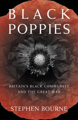 Black Poppies: Britain's Black Community and th... 0750990821 Book Cover