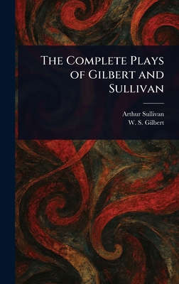 The Complete Plays of Gilbert and Sullivan 1022952536 Book Cover