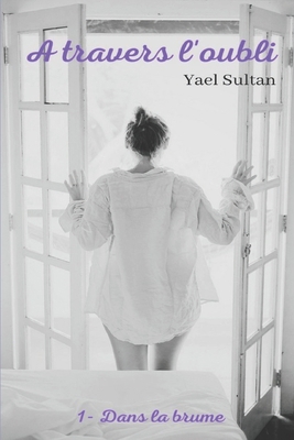 A Travers l'Oubli: Dans la brume [French] B0C9S8SKDN Book Cover