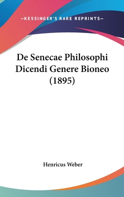 de Senecae Philosophi Dicendi Genere Bioneo (1895) [Latin] 1162346086 Book Cover