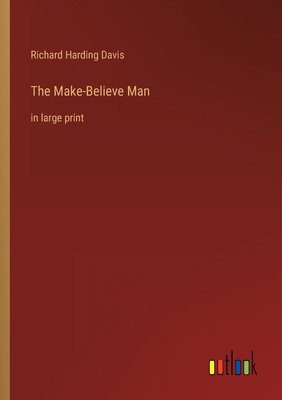 The Make-Believe Man: in large print 3368313509 Book Cover