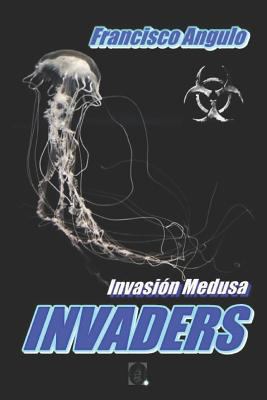 Invaders La Invasión Ha Comenzado [Spanish] 1720252394 Book Cover