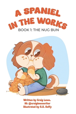 A Spaniel In The Works: Book 1: The Nug Bun B0G6Q5XS87 Book Cover