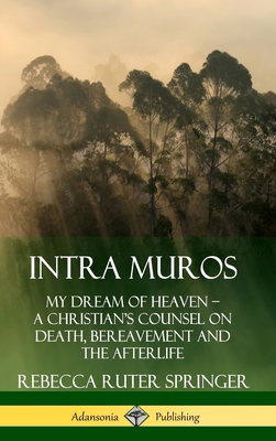 Intra Muros: My Dream of Heaven - A Christian's... 0359737870 Book Cover