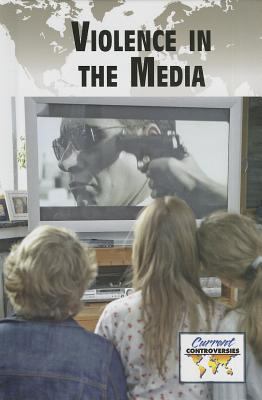 Violence in the Media 0737732997 Book Cover