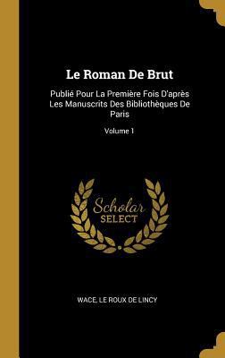 Le Roman De Brut: Publié Pour La Première Fois ... [French] 0270636404 Book Cover