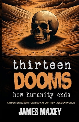 Thirteen Dooms: How Humanity Ends B0DK1VXMJC Book Cover