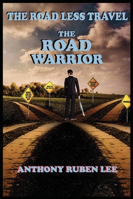 The Road Less Travel: The Road Warrior: Life as... 1088148794 Book Cover