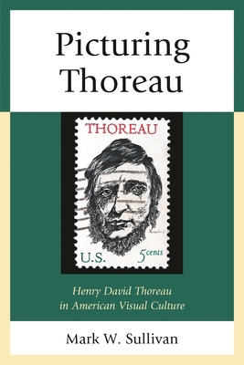 Picturing Thoreau: Henry David Thoreau in Ameri... 0739189069 Book Cover