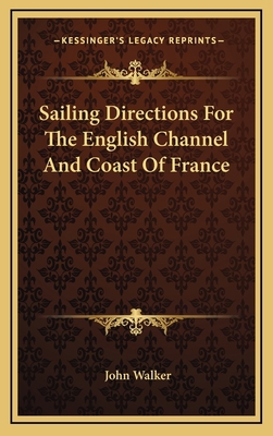 Sailing Directions for the English Channel and ... 1163661694 Book Cover