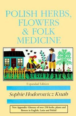 Polish Herbs, Flowers & Folk Medicine (Polish Interest)
