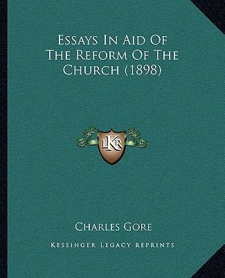 Essays In Aid Of The Reform Of The Church (1898) 1164636782 Book Cover