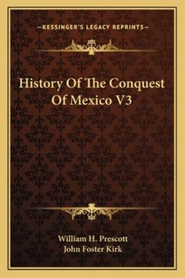 History Of The Conquest Of Mexico V3 1162930594 Book Cover
