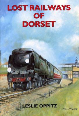 Lost Railways of Dorset 1853066966 Book Cover