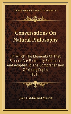 Conversations on Natural Philosophy: In Which t... 116443490X Book Cover