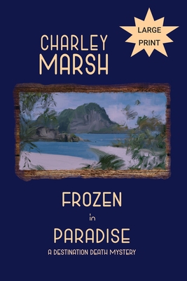 Frozen in Paradise: A Destination Death Mystery [Large Print] 1945856750 Book Cover