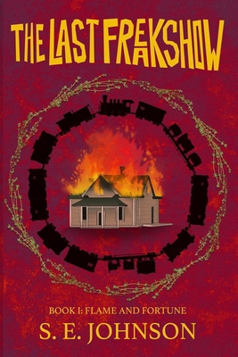 The Last Freakshow: Flame and Fortune B0DPFZY7CN Book Cover