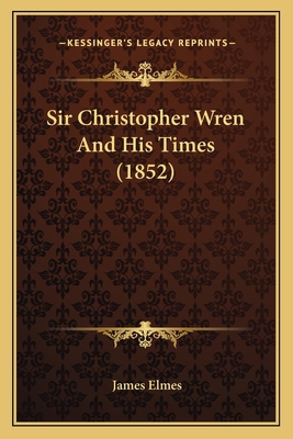 Sir Christopher Wren And His Times (1852) 1164105515 Book Cover