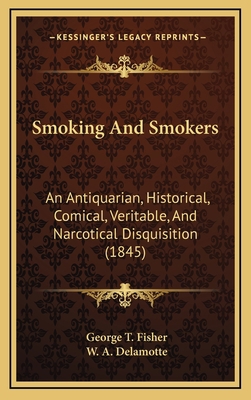 Smoking And Smokers: An Antiquarian, Historical... 1169040497 Book Cover