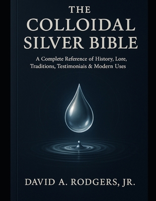 The Colloidal Silver Bible B0GCZ4YS5D Book Cover