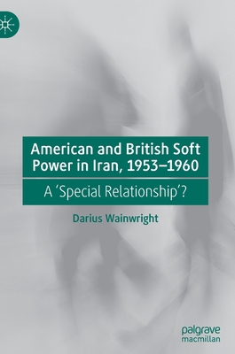 American and British Soft Power in Iran, 1953-1...            Book Cover