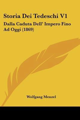 Storia Dei Tedeschi V1: Dalla Caduta Dell' Impe... [Italian] 1120497140 Book Cover